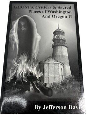 SIGNED Ghosts Critters & Sacred Places Of Washington & Oregon II Jefferson Davis